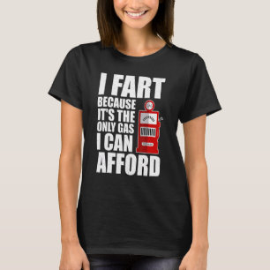Camiseta Fart porque entonces solo puedo pagar gas