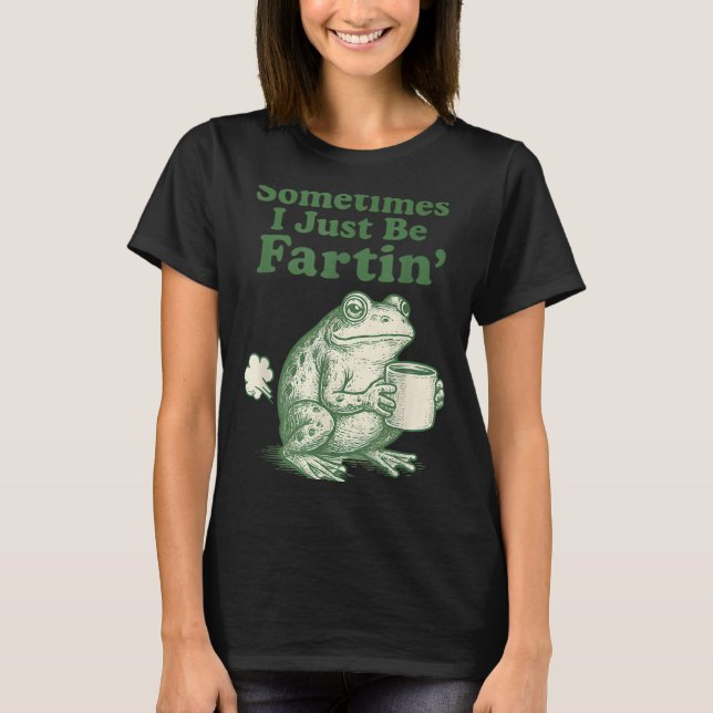 Camiseta Fartin I Just Sometimes Frog Life (Anverso)