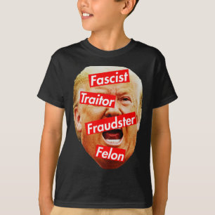 Camiseta Fascista, Traidor, Estafador, Delincuente - Trump