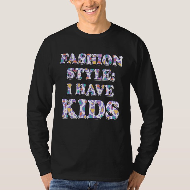 Camiseta Fashion Style I HAVE KIDS Mom Outfit Mother Costum (Anverso)