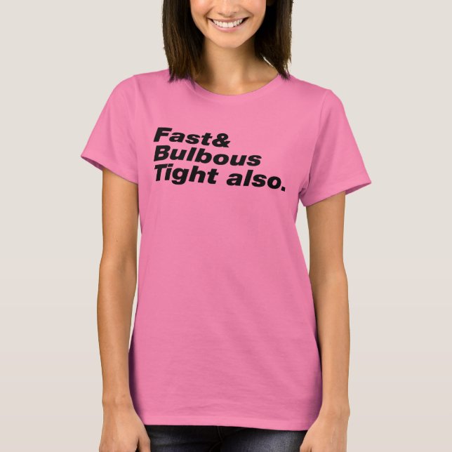 Camiseta Fast & Bulbous Tight también. (Anverso)