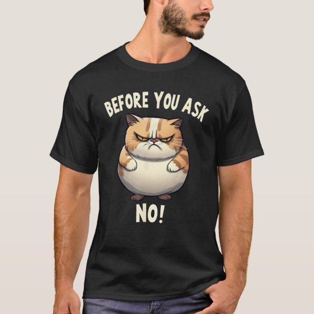 Camiseta Fat Cat Before You Ask No Bad Mood Pessimist (Anverso)