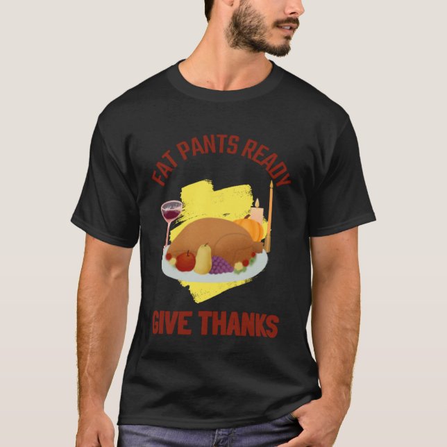 CAMISETA FAT PANTS READY GIVE THANKS THANKSGIVING HOLIDAY (Anverso)