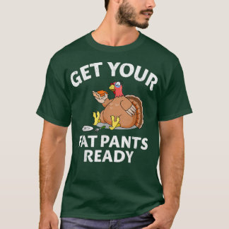 Camiseta Fat Pants Ready Turkey Festividad Chiste alimentic