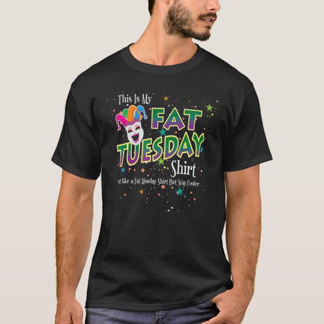 Camiseta Fat Tuesday Just Like Fat Monday But Way Cooler Ma (Anverso)