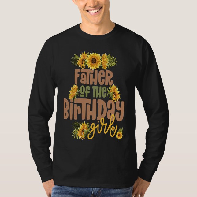 Camiseta Father Birthday Girl Sunflower Birthday Party Them (Anverso)