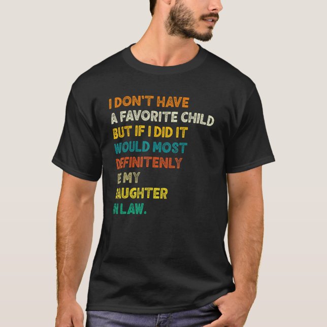 Camiseta Father Day I Don t Have A Favorite Child My Daught (Anverso)