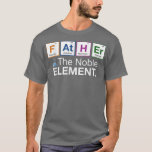 Camiseta Father Element Gift for Dad Father's Day Science 5<br><div class="desc">Father Element Gift for Dad Father's Day Science 535 .</div>