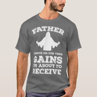 Camiseta Father Forgive Me For These Gains T Gym