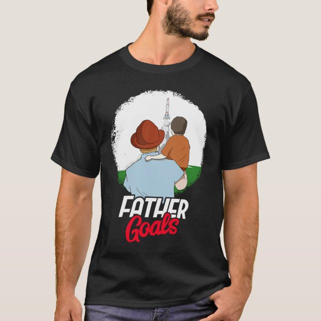 Camiseta Father Goals Aeorospace Hobby for a Model Rocket F (Anverso)