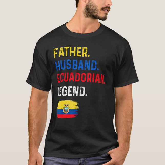 Camiseta Father Husband Ecuadorian Legend Proud Dad Ecuador (Anverso)