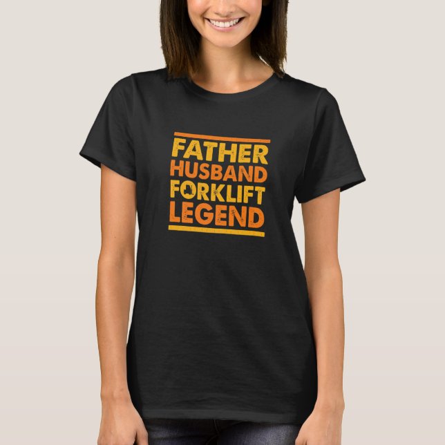 Camiseta Father Husband Forklift Legend is for forklift ope (Anverso)
