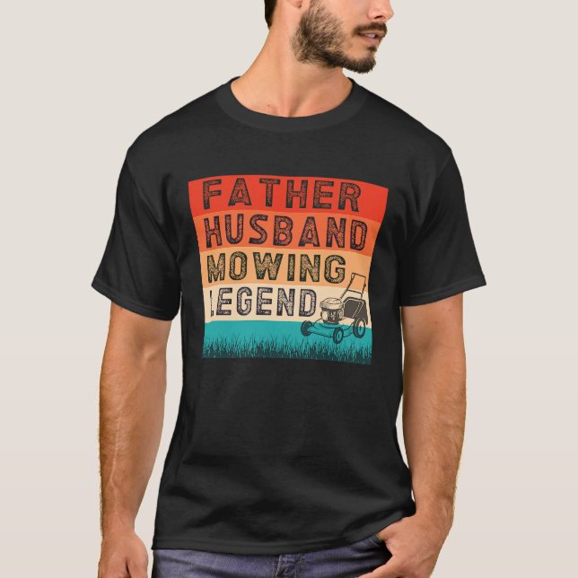 Camiseta Father Husband Mowing Legend Gardner Dad Lawn Mowe (Anverso)