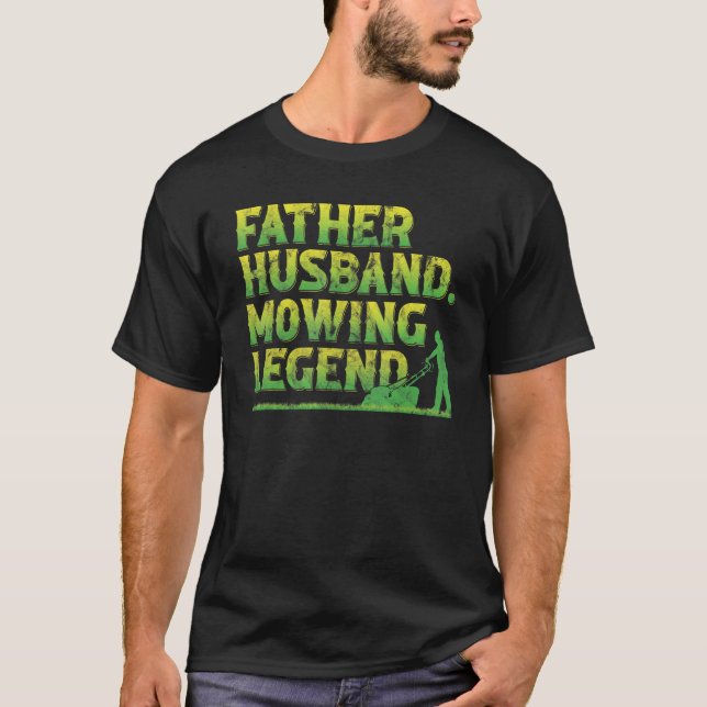 Camiseta Father Husband Mowing Legend Lawn Mower (Anverso)