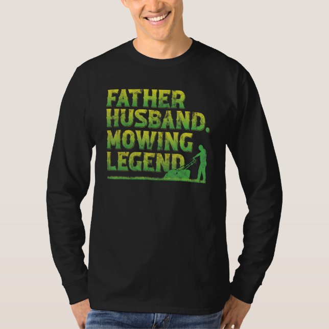 Camiseta Father Husband Mowing Legend Lawn Mower (Anverso)