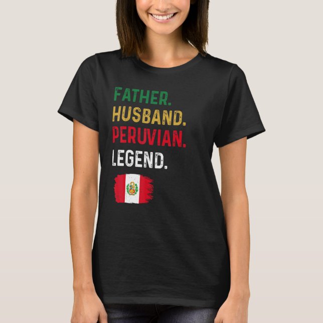 Camiseta Father Husband Peruvian Legend Proud Dad Peru Flag (Anverso)