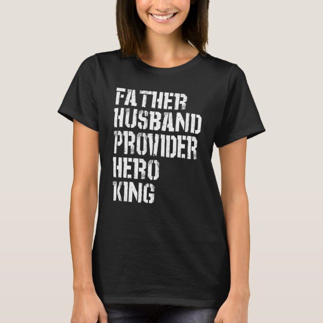 Camiseta Father Husband Provider Hero King  Daddy Father s  (Anverso)