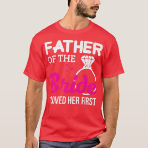 Camiseta Father Of Bride Bachelorette Wedding Bridal Party 
