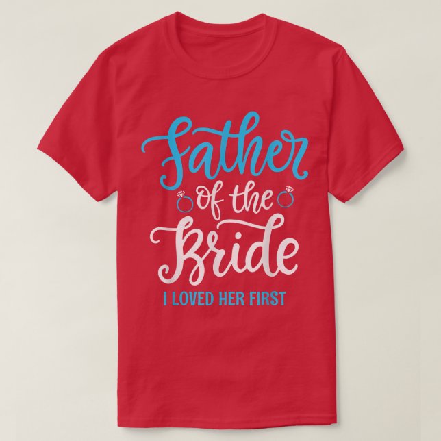 Camiseta Father of the Bride I loved her first  (Diseño del anverso)