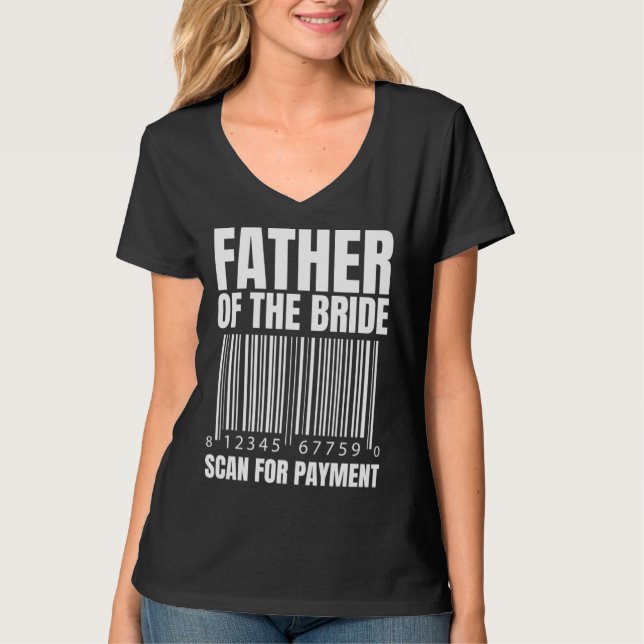 Camiseta Father Of The Bride Scan For Payment Bride Father  (Anverso)