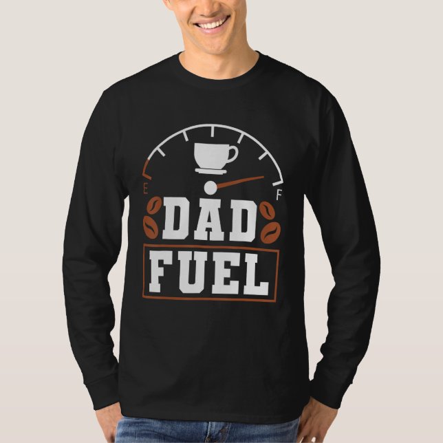 Camiseta Father s Day Fatherhood Coffee Dad Fuel (Anverso)
