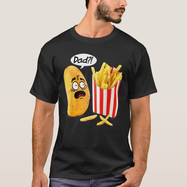Camiseta Father s Day Is That You Dad Potato Fries Funny  (Anverso)