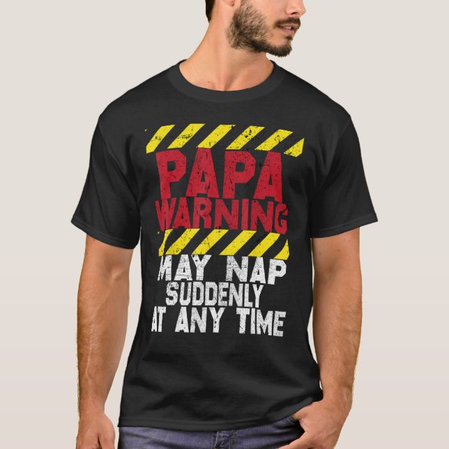 Camiseta Father s Day Papa Warning May Nap Suddenly At Any  (Anverso)