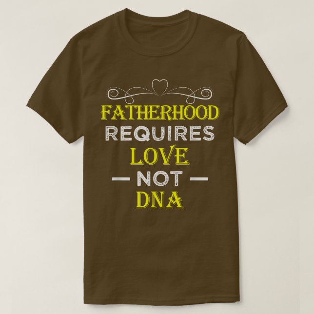 Camiseta Fatherhood Requires Love Not DNA T  Funny Fathers  (Diseño del anverso)