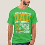 Camiseta Fathers Day Heavy Equipment Operator Dad<br><div class="desc">Fathers Day Heavy Equipment Operator Dad  .</div>