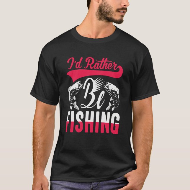Camiseta Father's Day I'd Rather Be Fishing Fisherman  4 (Anverso)