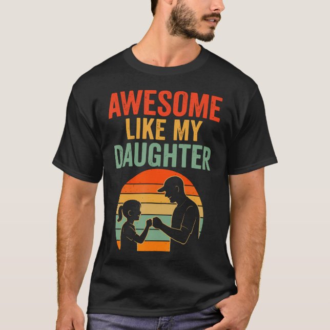 Camiseta Fathers Day Men Awesome Like My Daughter Funny Dad (Anverso)