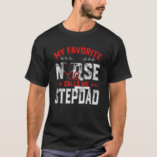 Camiseta Father's Day My Favorite Nurse Calls Me Stepdad