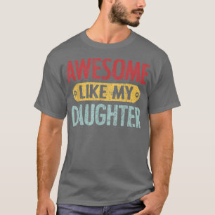 Camiseta Father's Day Present Dad AWESOME LIKE MY DAUGHTER 