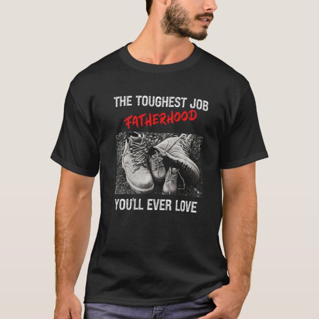 Camiseta Fathers Day The Toughest Job Youll Ever Love Fathe (Anverso)