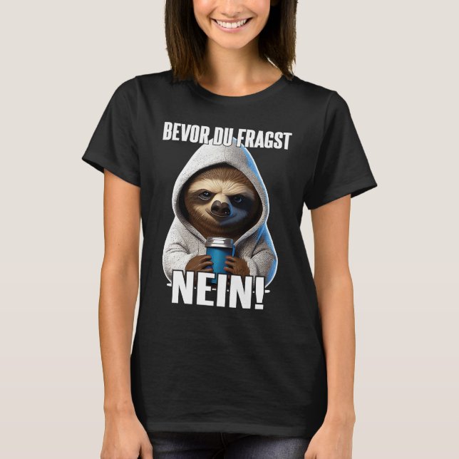 Camiseta Faultier Spruch Lustig Geschenk I Bevor Du Fragst  (Anverso)
