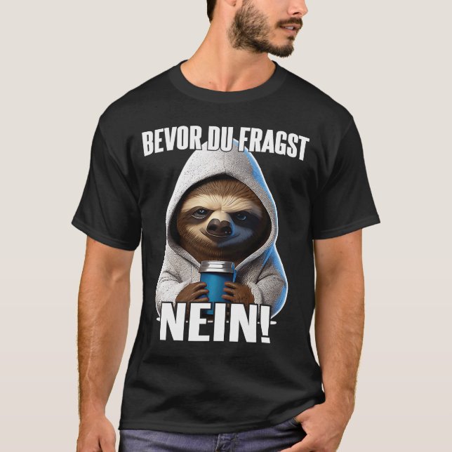 Camiseta Faultier Spruch Lustig Geschenk I Bevor Du Fragst (Anverso)