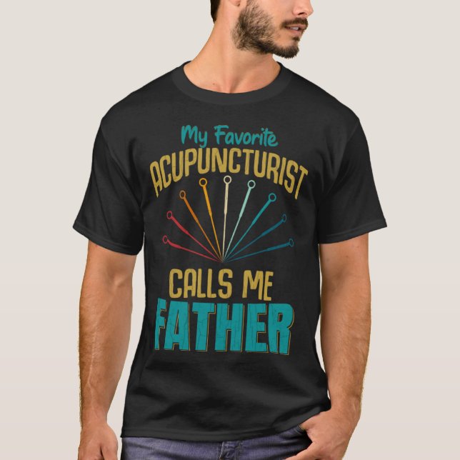 Camiseta Favorite Acupuncturist Calls Me Father Graphic (Anverso)