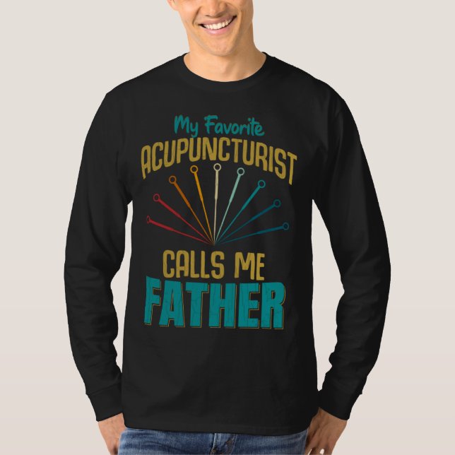 Camiseta Favorite Acupuncturist Calls Me Father Graphic (Anverso)