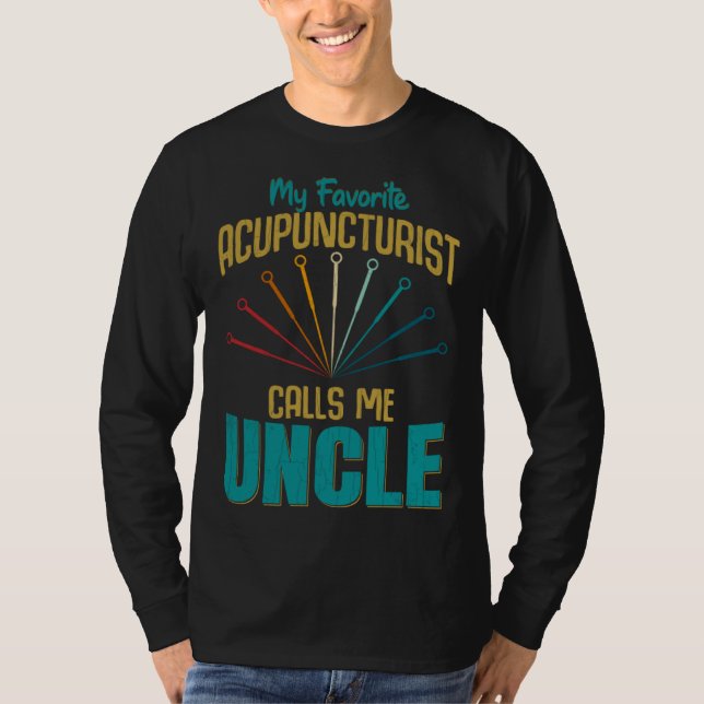 Camiseta Favorite Acupuncturist Calls Me Uncle Graphic (Anverso)