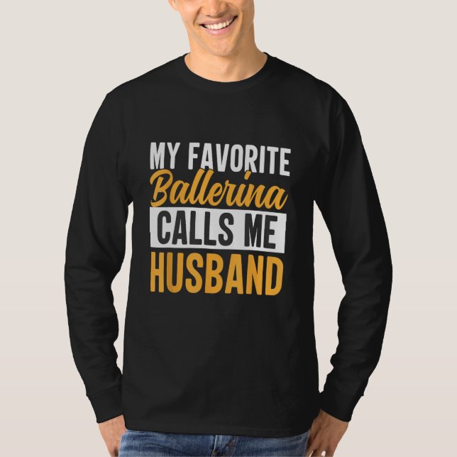 Camiseta Favorite Ballerina Calls Me Husband Ballet Dancer  (Anverso)