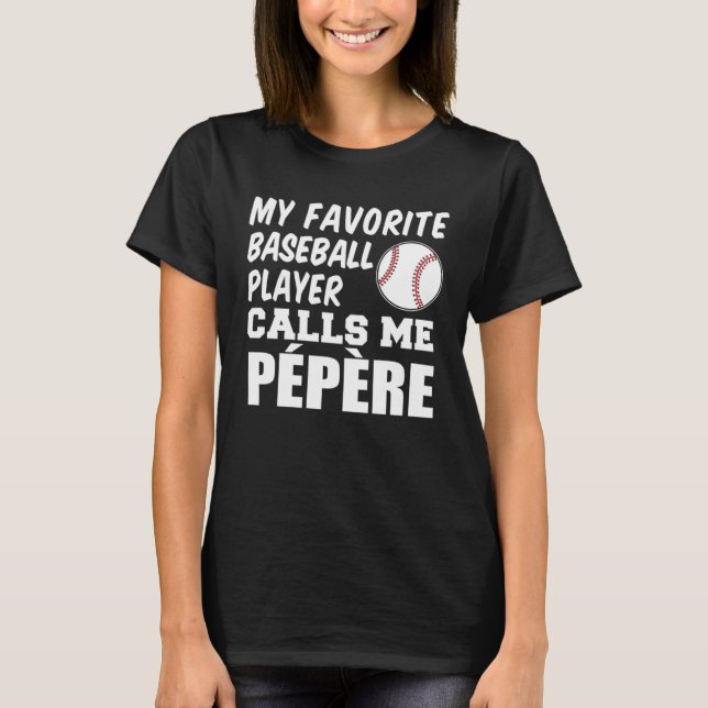 Camiseta Favorite Baseball Player Calls Me Pepere French Gr (Anverso)
