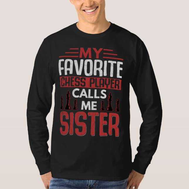 Camiseta Favorite Chess Player Calls Me Sister Sports Graph (Anverso)