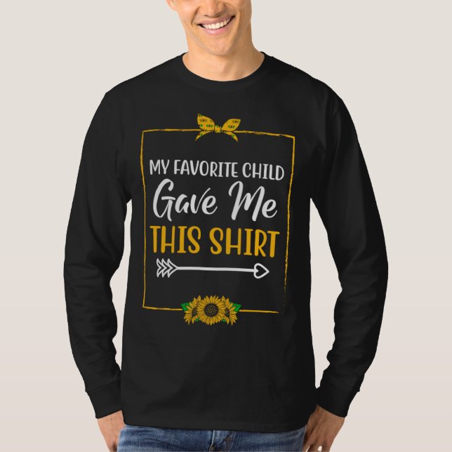 Camiseta Favorite Child Gave Me This Shirt Mom Mother's Day (Anverso)