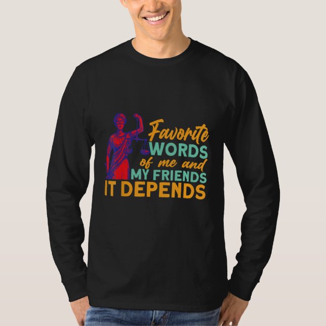 Camiseta Favorite Words Of Me And My Friends It Depends Law (Anverso)