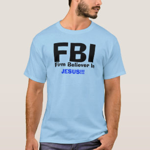 Camiseta ¡FBI, firme creyente adentro, JESÚS!!!