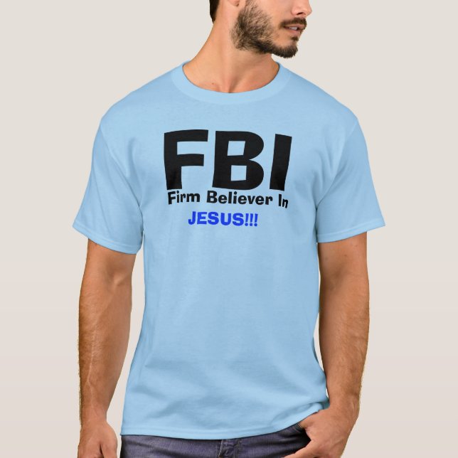 Camiseta ¡FBI, firme creyente adentro, JESÚS!!! (Anverso)