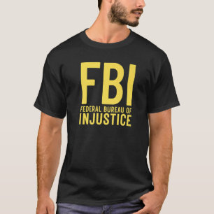 Camiseta FBI Oficina Federal de Injusticia  Anti Gobierno P