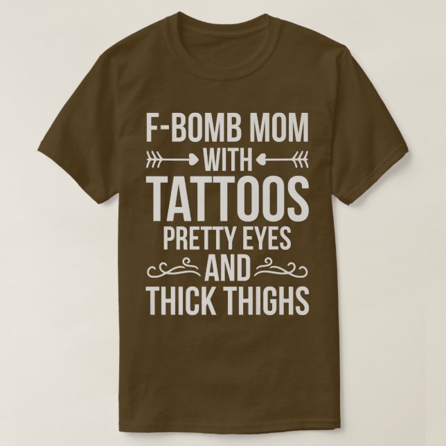 Camiseta Fbomb Mom With Tattoos Pretty Eyes And Thick Thigh (Diseño del anverso)