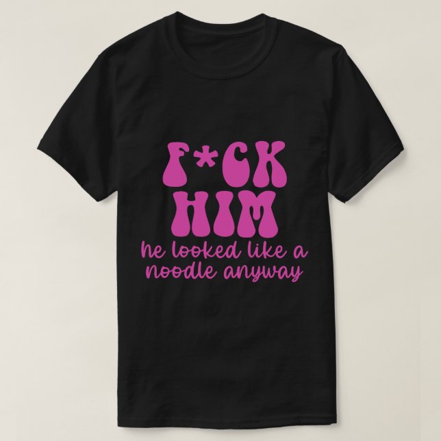 Camiseta FCK HIM Parecía un fideo de todos modos (Diseño del anverso)