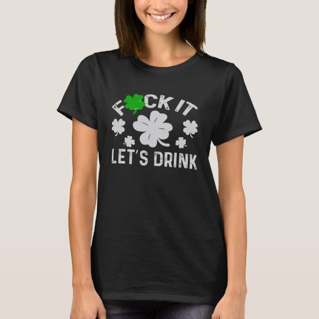 Camiseta Fck, vamos a comprar cerveza el día irish Shamrock (Anverso)